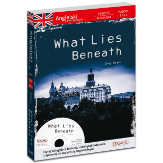 Angielski Powieść sensacyjna z ćwiczeniami What Lies Beneath (książka + płyta) Angielski Powieść sensacyjna z ćwiczeniami What Lies Beneath (książka + płyta)