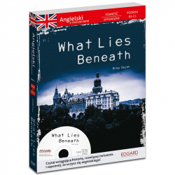 Angielski Powieść sensacyjna z ćwiczeniami What Lies Beneath (książka + płyta)